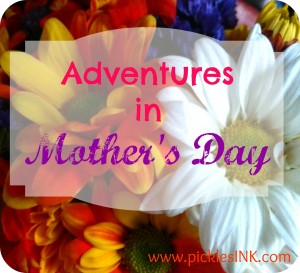 Adventures in Mother's Day