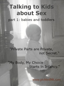 Talking to babies and toddlers about sex: Private Parts are Private, not Secret, and My body, My choice starts in infancy. from www.picklesINK.com